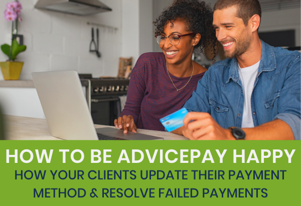 How To Be AdvicePay Happy: How Your Clients Update Their Payment Method ...